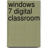 Windows 7 Digital Classroom by Kate Shoup