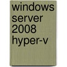 Windows Server 2008 Hyper-V by Rand Morimoto