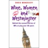Wine, Women And Westminster door Chris Moncrieff