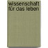 Wissenschaft für das Leben