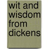 Wit and Wisdom from Dickens door 'Charles Dickens'