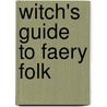 Witch's Guide To Faery Folk by Edain McCoy