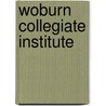 Woburn Collegiate Institute by Miriam T. Timpledon