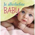 Je allerliefste baby