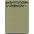 Wolverhampton To Shrewsbury