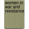 Women In War And Resistance by Kazimiera Jean Cottam