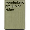 Wonderland Pre-Junior Video door Onbekend