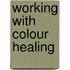 Working with Colour Healing