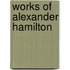 Works Of Alexander Hamilton