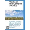 Works Of The Camden Society by Camden Society of Great Britain