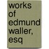Works of Edmund Waller, Esq
