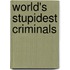 World's Stupidest Criminals