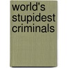 World's Stupidest Criminals door Michael Omara Books