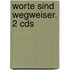 Worte Sind Wegweiser. 2 Cds