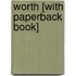 Worth [With Paperback Book]