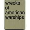 Wrecks of American Warships by James P. Delgado