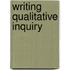 Writing Qualitative Inquiry