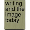 Writing and the Image Today door Jan Baetens
