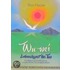 Wu Wei. Lebenskunst des Tao