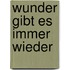 Wunder gibt es immer wieder