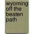 Wyoming Off The Beaten Path