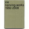 Xie Nanxing-Works 1992-2008 door Ruth Noack