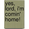 Yes, Lord, I'm Comin' Home! door Lesley Sussman