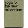 Yoga for the New Millennium door Tamal Krishna Goswami