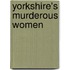 Yorkshire's Murderous Women