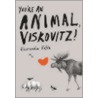 You'Re An Animal, Viskovitz door Alessandro Paper Boffia