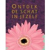 Ontdek de schat in jezelf door Onbekend