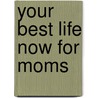Your Best Life Now for Moms door Joel Osteen