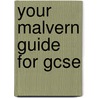Your Malvern Guide For Gcse door Val Levick