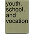 Youth, School, And Vocation