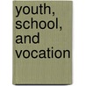 Youth, School, And Vocation door Meyer Bloomfield