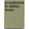 Yucatecans in Dallas, Texas door Rachel Adler