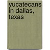 Yucatecans in Dallas, Texas by Rachel Adler