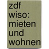 Zdf Wiso: Mieten Und Wohnen by Thomas J. Kramer