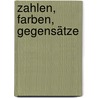 Zahlen, Farben, Gegensätze door Onbekend