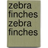 Zebra Finches Zebra Finches by Hans Martin