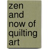 Zen And Now Of Quilting Art door Bernadette Alicia Sporer