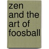 Zen And The Art Of Foosball door David Richard
