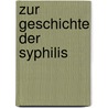 Zur Geschichte Der Syphilis door Raphael Finckenstein