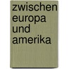 Zwischen Europa und Amerika door Veronica Ziemer
