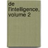 de L'Intelligence, Volume 2
