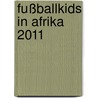 fußballkids in afrika 2011 door Onbekend