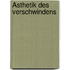 Ästhetik des Verschwindens
