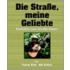 Die Strase, Meine Geliebte