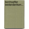 Bonhoeffer weiterdenken... door Onbekend