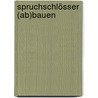 Spruchschlösser (ab)bauen by Wolfgang Mieder